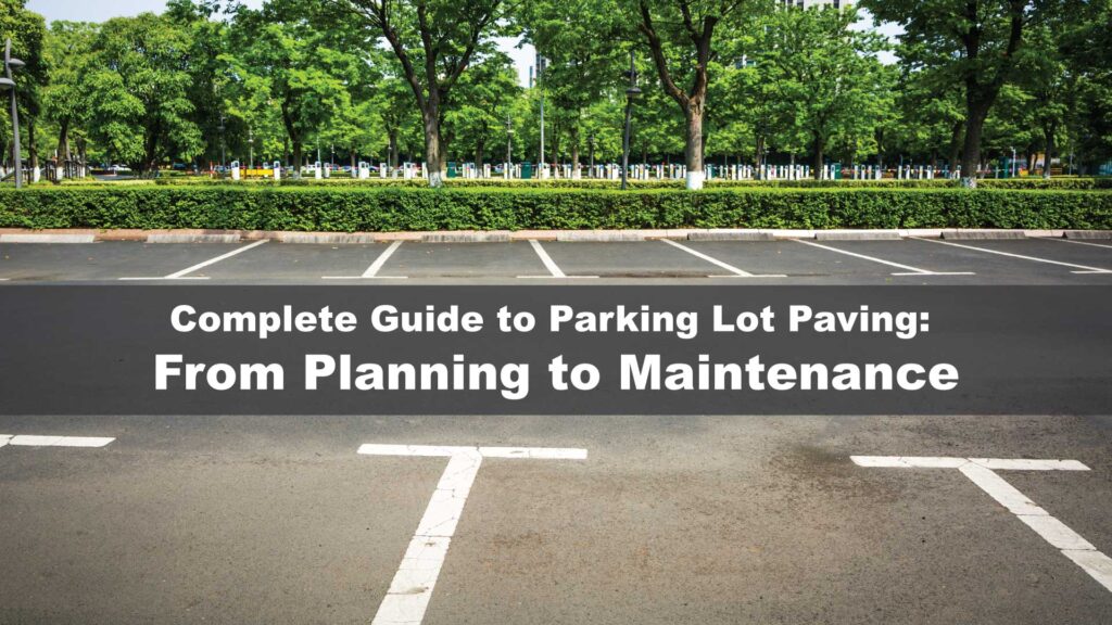 Complete-Guide-to-Parking-Lot-Paving-From-Planning-to-Maintenance-2