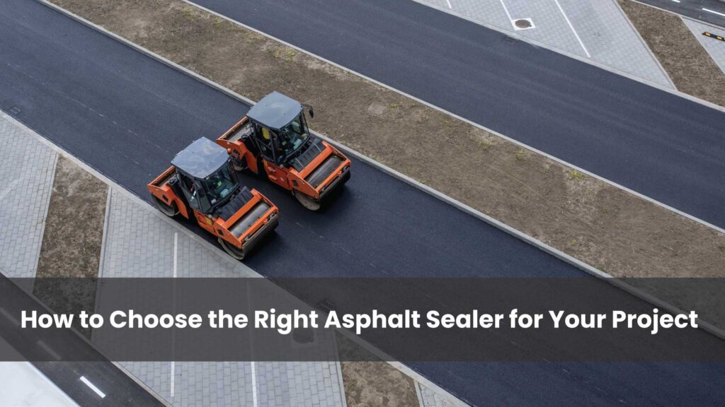 How-to-Choose-the-Right-Asphalt-Sealer-for-Your-Project