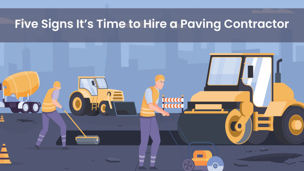 Five-Signs-Its-Time-to-Hire-a-Paving-Contractor