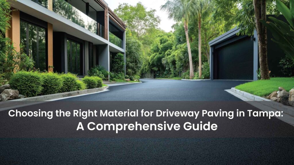 Choosing-the-Right-Material-for-Driveway-Paving-in-Tampa-A-Comprehensive-Guide