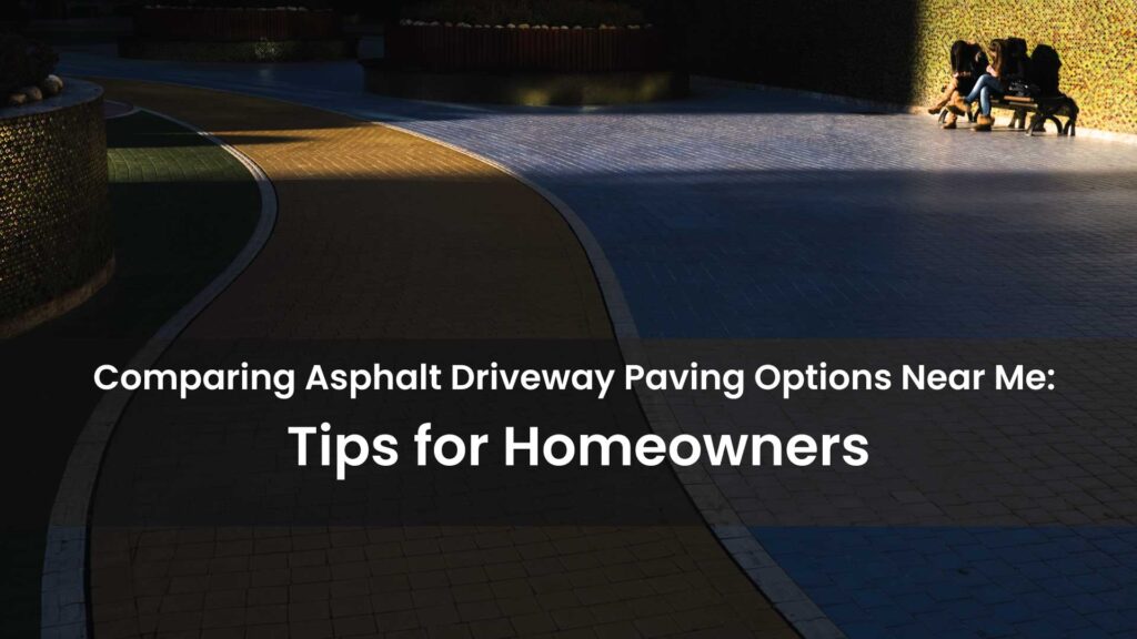 Comparing-Asphalt-Driveway-Paving-Options-Near-Me-Tips-for-Homeowners