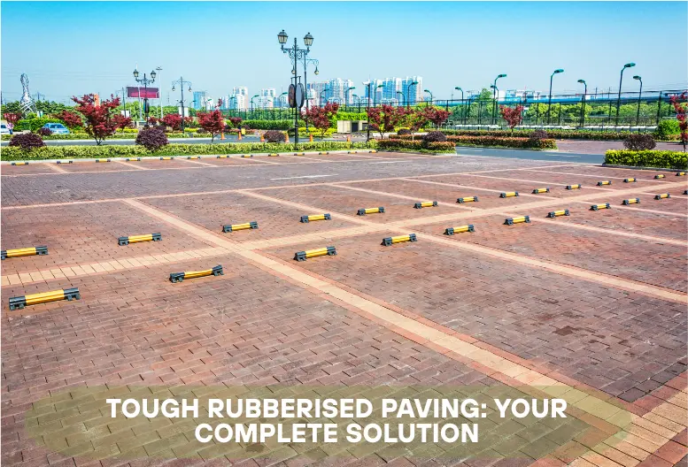 Tough Rubberised Paving Your Complete Solution